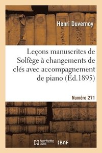 bokomslag Leons Manuscrites de Solfge  Changements de Cls Avec Accompagnement de Piano. Numro 271