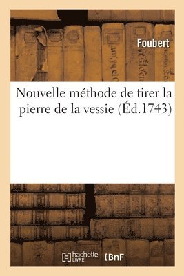bokomslag Nouvelle Mthode de Tirer La Pierre de la Vessie