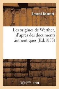 bokomslag Les Origines de Werther, d'Après Des Documents Authentiques