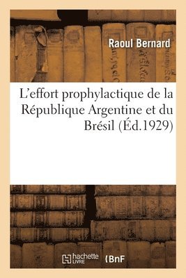 bokomslag L'Effort Prophylactique de la Rpublique Argentine Et Du Brsil