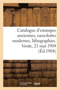 bokomslag Catalogue d'Estampes Anciennes, coles Franaise Et Anglaise Du Xviiie Sicle, Eaux-Fortes Modernes