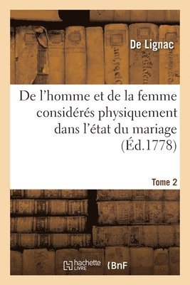 bokomslag de l'Homme Et de la Femme Considrs Physiquement Dans l'tat Du Mariage. Tome 2