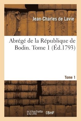 Abrg de la Rpublique de Bodin. Tome 1 1