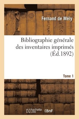 bokomslag Bibliographie Générale Des Inventaires Imprimés. Tome 1