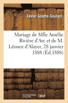 Allocution Prononce Au Mariage de Mlle Amlie Rivire d'Arc Et de M. Lonce d'Alayer 1