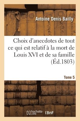 Antoine Denis Bailly, Jean-Charles Poncelin de la Roche-Tilhac, Jean-Charle Poncelin de la Roche-Tilhac, BAILLY-A D - Choix d'Anecdotes Anciennes Et Modernes. Tome 5, Häftad