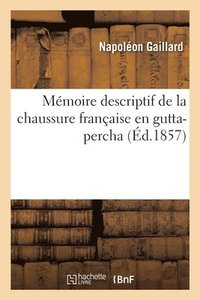 bokomslag Mmoire Descriptif de la Chaussure Franaise En Gutta-Percha