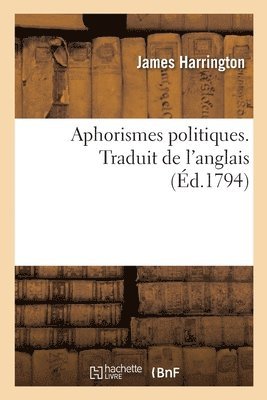 bokomslag Aphorismes Politiques. Traduit de l'Anglais