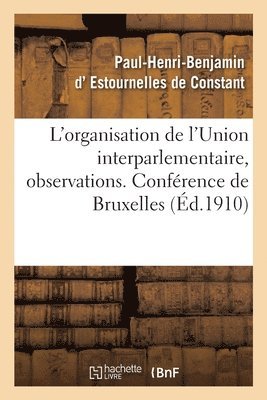 L'Organisation de l'Union Interparlementaire, Observations. Conférence de Bruxelles