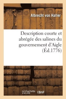 Description Courte Et Abrge Des Salines Du Gouvernement d'Aigle 1