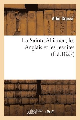 La Sainte-Alliance, Les Anglais Et Les Jsuites 1