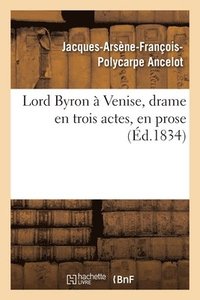 bokomslag Lord Byron  Venise, Drame En Trois Actes, En Prose