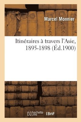 bokomslag Itinraires  Travers l'Asie, 1895-1898