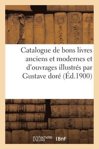 bokomslag Catalogue de Bons Livres Anciens Et Modernes Et d'Ouvrages Illustrs Par Gustave Dor