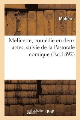 Mlicerte, Comdie En Deux Actes, Suivie de la Pastorale Comique 1