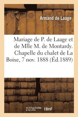 Armand Laage, LAAGE-A - Mariage de M. Paul de Laage Et de Mlle Marguerite de Montardy, Allocution, Häftad