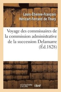 bokomslag Voyage Des Commissaires de la Commission Administrative de la Succession Delamarre Pour