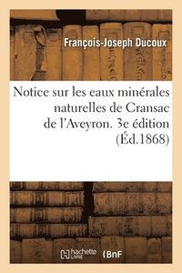 bokomslag Notice Sur Les Eaux Minrales Naturelles de Cransac de l'Aveyron. 3e dition