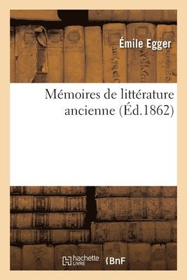 Émile Egger - Mémoires de Littérature Ancienne, Häftad