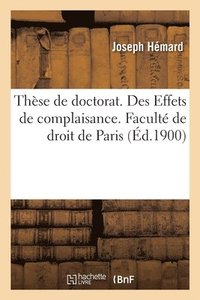 bokomslag Thse de Doctorat. Des Effets de Complaisance. Facult de Droit de Paris