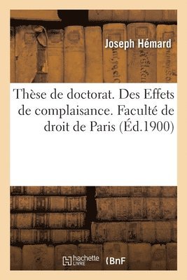 Hemard-J, HEMARD-J - Thèse de Doctorat. Des Effets de Complaisance. Faculté de Droit de Paris, Häftad