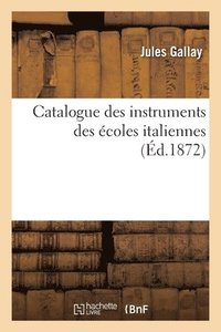 bokomslag Catalogue des instruments des coles italiennes