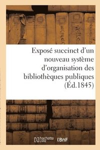 bokomslag Expos succinct d'un nouveau systme d'organisation des bibliothques publiques