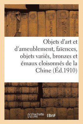 Objets d'Art Et d'Ameublement, Faences, Objets Varis, Bronzes 1