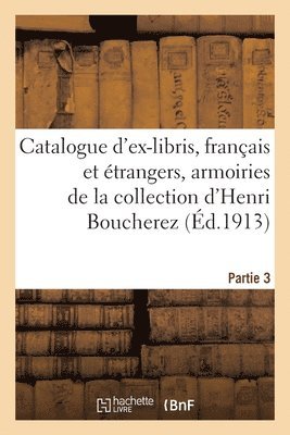 Catalogue d'Ex-Libris Anciens Et Modernes, Franais Et trangers, Armoiries 1