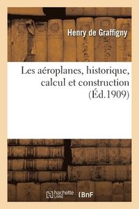 bokomslag Les aéroplanes, historique, calcul et construction