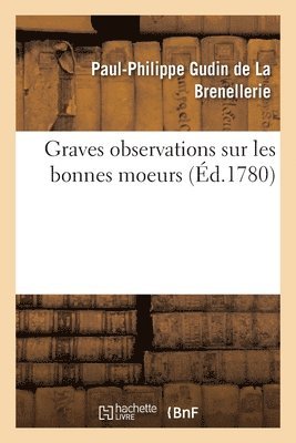 Graves Observations Sur Les Bonnes Moeurs 1