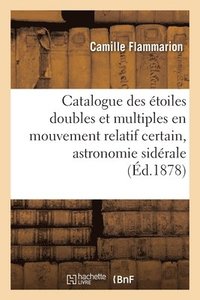 bokomslag Catalogue des toiles doubles et multiples en mouvement relatif certain, astronomie sidrale