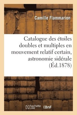 Catalogue des toiles doubles et multiples en mouvement relatif certain, astronomie sidrale 1