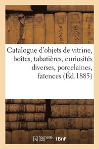 bokomslag Catalogue d'Objets de Vitrine, Botes, Tabatires, Curiosits Diverses, Porcelaines, Faences