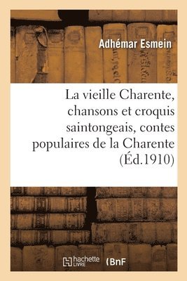 Vieille Charente, Chansons Et Croquis Saintongeais, Contes Populaires de la Charente