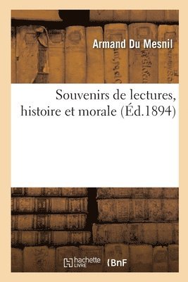 Souvenirs de Lectures, Histoire Et Morale 1