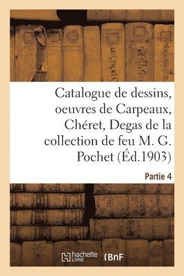 Catalogue de Dessins, Oeuvres de Carpeaux, Chret, Degas de la Collection de Feu M. G. Pochet 1