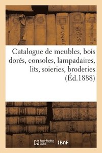 bokomslag Catalogue de Meubles Anciens Et de Style, Bois Dors, Consoles, Lampadaires, Lits, Soieries