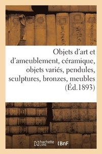 bokomslag Objets d'Art Et d'Ameublement, Cramique, Objets Varis, Pendules, Sculptures, Bronzes, Meubles