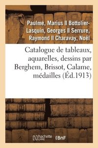 bokomslag Catalogue de Tableaux, Aquarelles, Dessins Par Berghem, Brissot, Calame, Mdailles Grecques