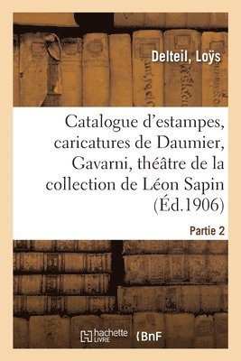 Catalogue d'Estampes, Caricatures de Daumier, Gavarni, Thtre, Runion Sur La Guerre de 1870 1