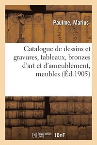 bokomslag Catalogue de Dessins Et Gravures Des Xviie Et Xviiie Sicles, Tableaux Anciens Et Modernes