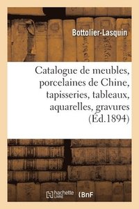 bokomslag Catalogue de Meubles Anciens Et de Style Renaissance, Louis XV Et Louis XVI, Porcelaines Anciennes