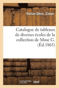 bokomslag Catalogue de Tableaux de Diverses coles de la Collection de Mme G.