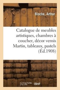 bokomslag Catalogue de Meubles Artistiques, Chambres  Coucher, Dcor Vernis Martin, Tableaux