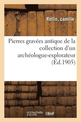 Pierres Graves Antiques, La Plupart Acquises En Grce Et En Italie, Avec Quelques Objets 1