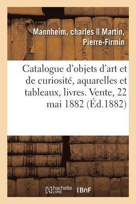 Charles Mannheim, Pierre-Firmin Martin, COLLECTIF - Catalogue d'Objets d'Art Et de Curiosité, Aquarelles Et Tableaux, Livres d'Histoire, Häftad