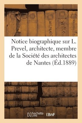 bokomslag Notice Biographique Sur L. Prevel, Architecte, Membre de la Société Des Architectes de Nantes