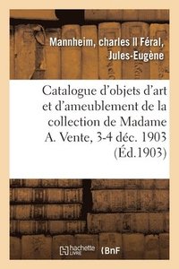 bokomslag Catalogue d'Objets d'Art Et d'Ameublement, Porcelaines de Svres Et de Saxe, Sculptures, Bronzes