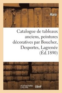 bokomslag Catalogue de Tableaux Anciens, Peintures Dcoratives Par Boucher, Desportes, Lagrene